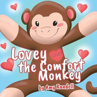 Lovey the Comfort Monkey by Randell, Amy