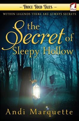 The Secret of Sleepy Hollow by Marquette, Andi