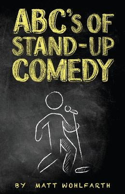 ABC's of Stand-up Comedy: Go zero to funny in one book! by Adams, Bud