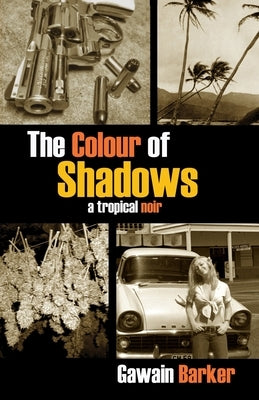 The Colour of Shadows by Barker, Gawain