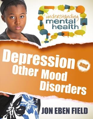 Depression and Other Mood Disorders by Eben Field, Jon