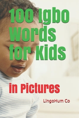 100 Igbo Words for Kids: in Pictures by Co, Lingohum