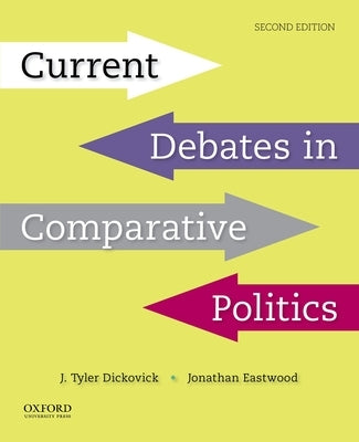 Current Debates in Comparative Politics by Dickovick, J. Tyler